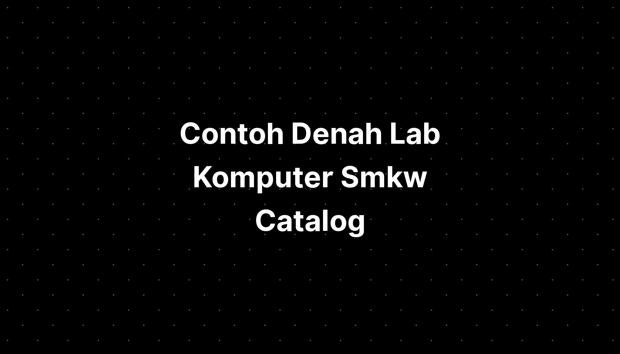 Contoh Denah Lab Komputer Smkw Catalog - IMAGESEE